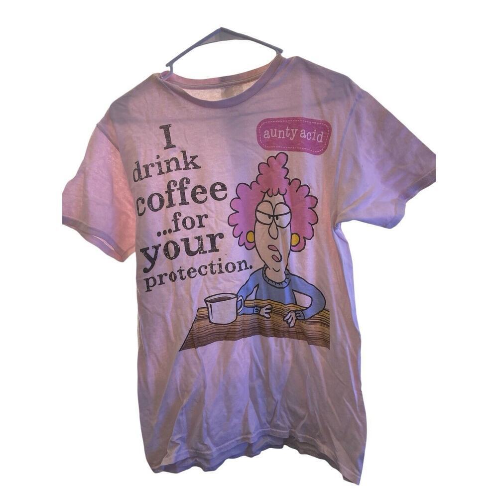AUNTYT ACID PINK TEE SIZE MD WITH THE SAYING I DRINK COFFEE FOR YOUR PROTECTION